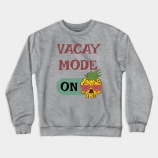 Vacay Mode - punny vacation quotes Crewneck Sweatshirt